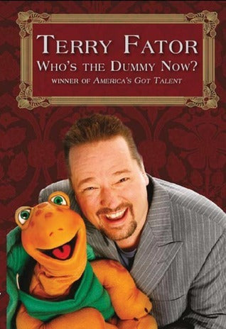 Book cover of Who's The Dummy Now? by Terry Fator