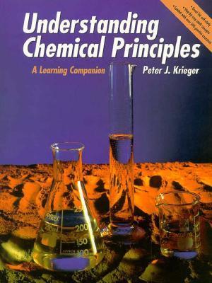 Book cover of Understanding Chemical Principles: A Learning Companion by Peter J. Krieger