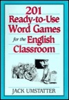 Book cover of 201 Ready-To-Use Word Games For The English Classroom by Jack Umstatter