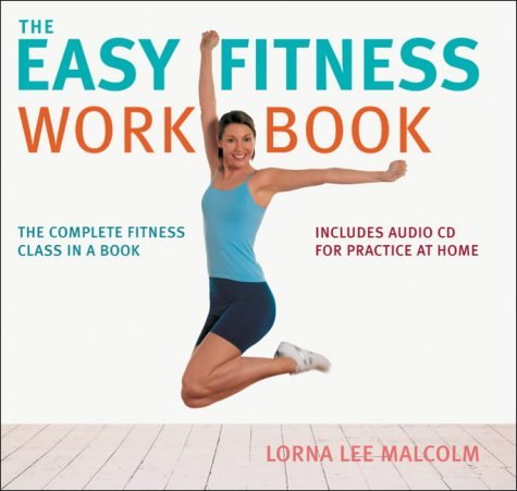 Book cover of The Easy Fitness Workbook : The Complete Fitness Class In A Book by lorna-lee-malcolm