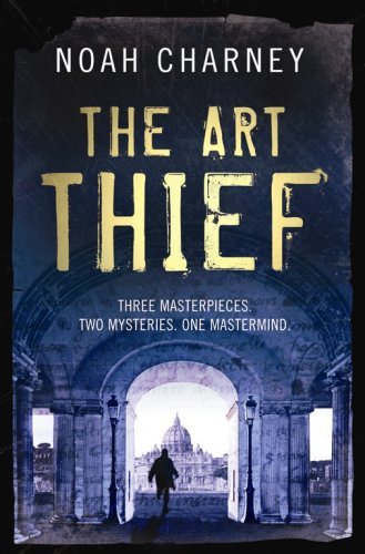 Book cover of The Art Thief by Noah Charney