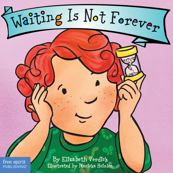 Book cover of Waiting Is Not Forever (Ages 0-3) by Elizabeth Verdick, Marieka Heinlen (Illus.)