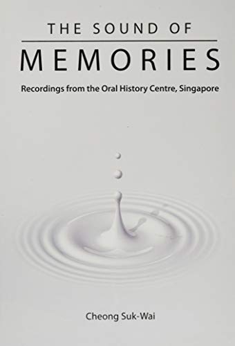 Book cover of Sound Of Memories, The: Recordings From The Oral History Centre, Singapore by Cheong Suk-Wai