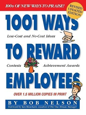 Book cover of 1001 Ways To Reward Employees by Bob Nelson