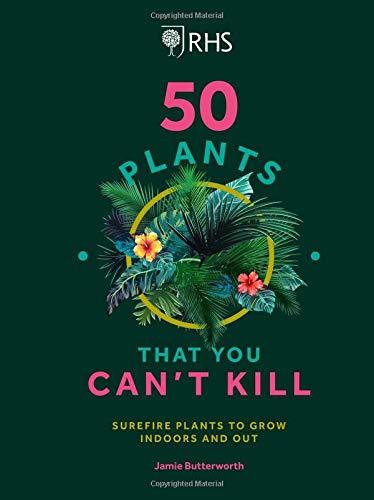 Book cover of RHS 50 Plants You Can't Kill by Jamie Butterworth