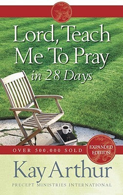 Book cover of Lord, Teach Me to Pray in 28 Days by Kay Arthur