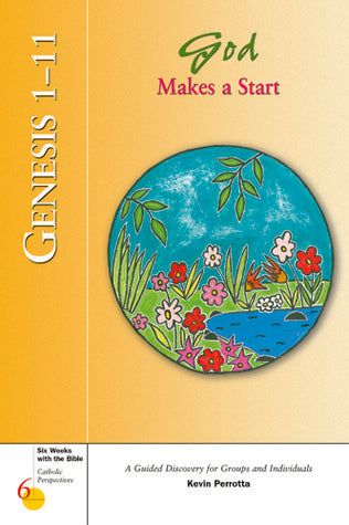 Book cover of Genesis 1-11: God Makes a Start (Catholic Perspectives - 6 Weeks With The Bible, 5) by Kevin Perrotta