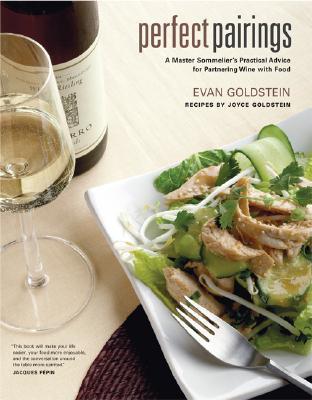 Book cover of Perfect Pairings: A Master Sommelier’s Practical Advice For Partnering Wine With Food by Evan Goldstein, Joyce Goldstein (Contrib.)