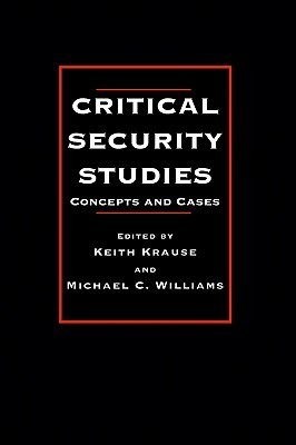 Book cover of Critical Security Studies: Concepts and Cases by Keith Krause, Michael C. Williams