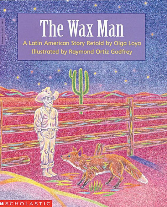 Book cover of The Wax Man: A Latin American Story by Olga Loya, Raymond Ortiz Godfrey (Illus.)