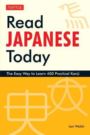 Book cover of Read Japanese Today: The Easy Way To Learn 400 Practical Kanji by Len Walsh