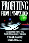 Book cover of Profiting From Innovation: The Report Of The Three-Year Study From The National Academy Of Engineering by William G. Howard