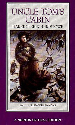 Book cover of Uncle Tom's Cabin by Harriet Beecher Stowe, Elizabeth Ammons (Ed.)