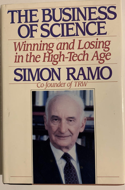 Book cover of The Business Of Science: Winning And Losing In The High-Tech Age by Simon Ramo