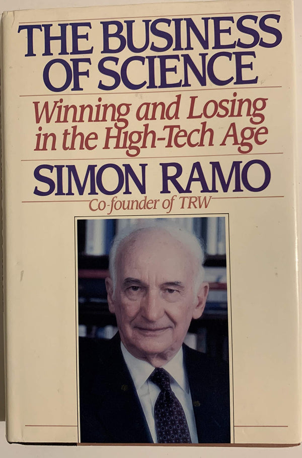 Book cover of The Business Of Science: Winning And Losing In The High-Tech Age by Simon Ramo