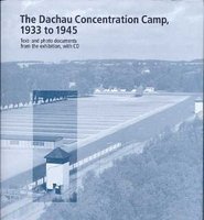 Book cover of The Dachau Concentration Camp, 1933 to 1945 by haus-der-bayerischen-geschichte-international-dachau-committee-kz-gedenkstatte-dachau, Ludwig Eiber, Thomas Felsenstein, Gabriele Hammermann, Micha Neher, Christian Scholzel, Stanislav Zámečník, Paul Bowman (Trans.)