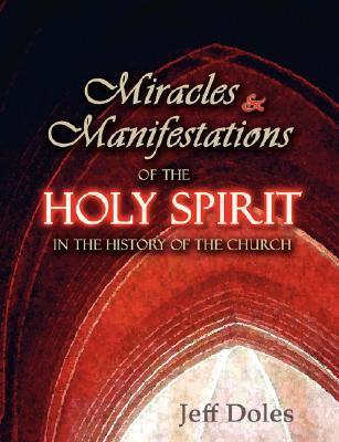 Book cover of Miracles And Manifestations Of The Holy Spirit In The History Of The Church by Jeff Doles
