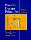Book cover of Process Design Principles: Synthesis, Analysis And Evaluation by Warren D. Seider, Daniel R. Lewin, J.D. Seader