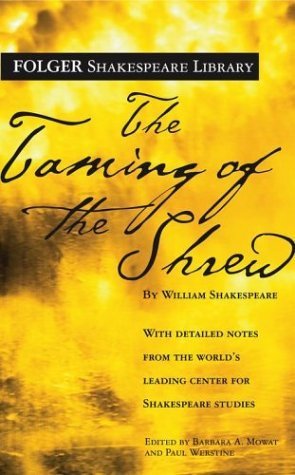 Book cover of The Taming Of The Shrew by William Shakespeare, Barbara A. Mowat (Ed.), Paul Werstine (Ed.)