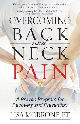 Book cover of Overcoming Back And Neck Pain: A Proven Program For Recovery And Prevention by Lisa Morrone, John Labiak, MD (Foreword)
