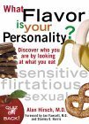 Book cover of What Flavor Is Your Personality? Discover Who You Are By Looking At What You Eat by Alan  Hirsch