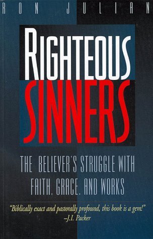 Book cover of Righteous Sinners: The Believer's Struggle With Faith, Grace, And Works by Ron Julian