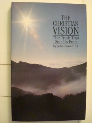 Book cover of The Christian Vision: The Truth That Sets Us Free by John Joseph Powell