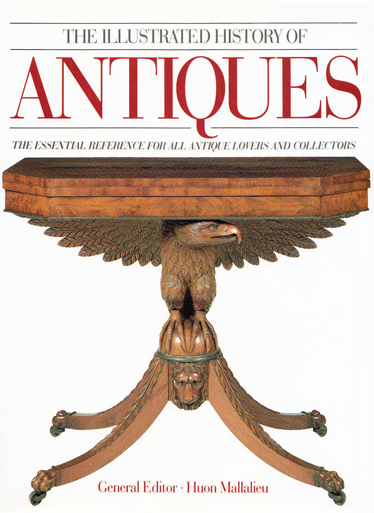 Book cover of The Illustrated History of Antiques by Huon Mallalieu (Ed.)