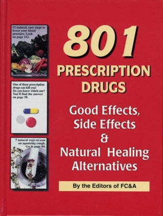 Book cover of 801 Prescription Drugs - Good Effects, Side Effects And Natural Healing Alternatives by FC&A