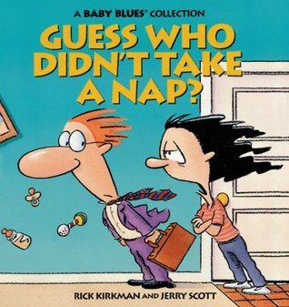Book cover of Guess Who Didn't Take A Nap?: A Baby Blues Collection by Rick Kirkman, Jerry Scott