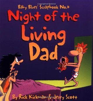 Book cover of Night Of The Living Dad by Rick Kirkman, Jerry Scott