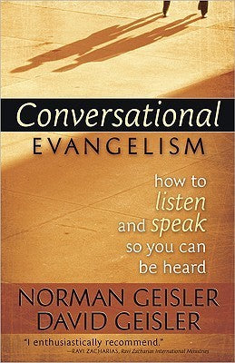 Book cover of Conversational Evangelism: How to Listen and Speak So You Can Be Heard by David Geisler, Norman L. Geisler