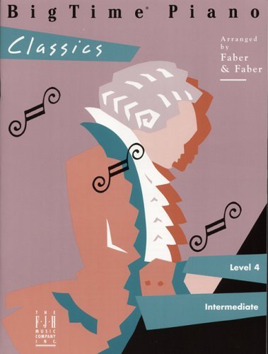 Book cover of BigTime Piano Classics Level 4 by Nancy Faber, Randall Faber
