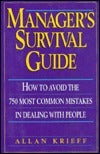 Book cover of Manager's Survival Guide: How To Avoid The 750 Most Common Mistakes In Dealing With People by Allan Krieff