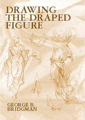 Book cover of Drawing The Draped Figure by George B. Bridgman