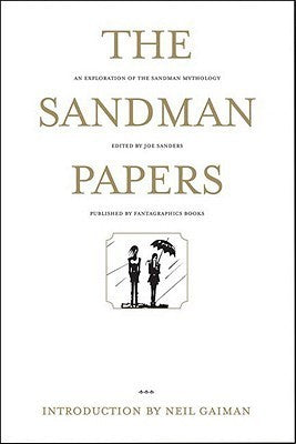 Book cover of The Sandman Papers: An Exploration of the Sandman Mythology by Joe Sanders (Ed.), Neil Gaiman (Introduction), Renata Sancken (Contrib.), K.A. Laity (Contrib.), Joan Gordon (Contrib.), Leonora Soledad Sousa e Paula (Contrib.), David Bratman (Contrib.), Lyra McMullen (Contrib.), Stacie Hanes (Contrib.), Alan Levitan (Contrib.)