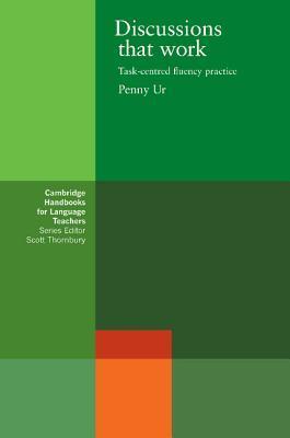 Book cover of Discussions That Work: Task-centered Fluency Practice by Penny Ur