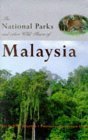 Book cover of The National Parks and Other Wild Places of Malaysia by World Wildlife Fund Malaysia, Gerald S. Cubitt (Photographer)