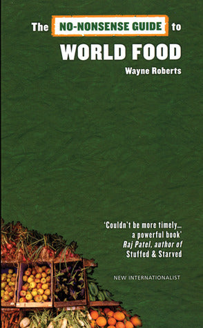 Book cover of The No-Nonsense Guide To World Food by Wayne Roberts