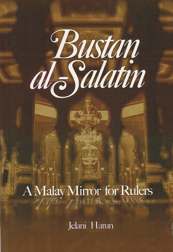 Book cover of Bustan Al-Salatin: A Malay Mirror For Rulers by Jelani Harun