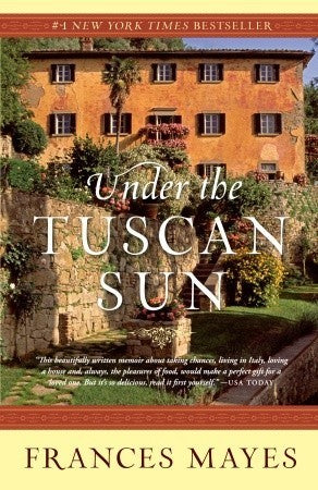 Book cover of Under The Tuscan Sun: At Home In Italy by Frances Mayes