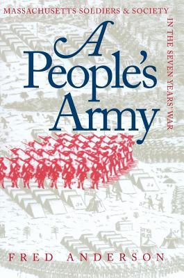 Book cover of A People's Army: Massachusetts Soldiers and Society in the Seven Years' War by Fred  Anderson