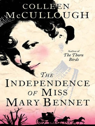 Book cover of The Independence Of Miss Mary Bennet by Colleen McCullough