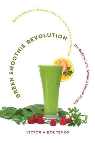 Book cover of Green Smoothie Revolution: The Radical Leap Towards Natural Health by Victoria Boutenko