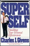 Book cover of Super Self: Doubling Your Personal Effectiveness by Charles J. Givens
