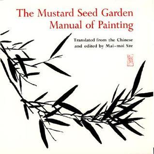 Book cover of The Mustard Seed Garden Manual of Painting by Mai-mai Sze (Trans.)