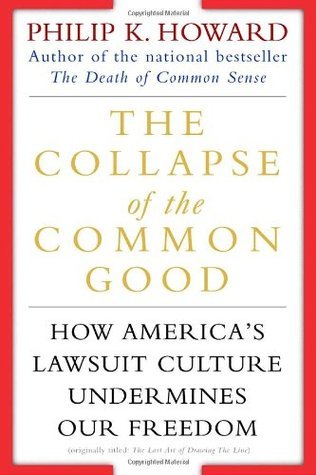 Book cover of The Collapse Of The Common Good: How America's Lawsuit Culture Undermines Our Freedom by Philip K. Howard