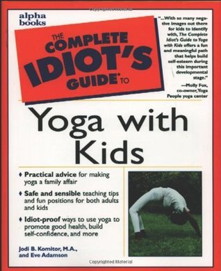 Book cover of Complete Idiot's Guide To Yoga With Kids by Jodi Komitor, Eve Adamson