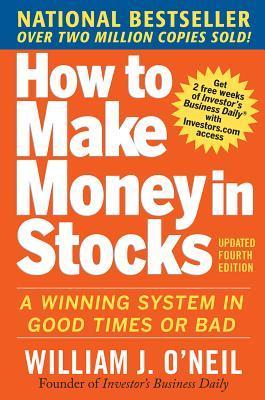 Book cover of How To Make Money In Stocks: A Winning System In Good Times And Bad by William J. O'Neil