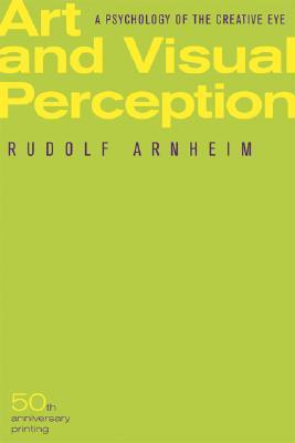 Book cover of Art And Visual Perception: A Psychology Of The Creative Eye by Rudolf Arnheim